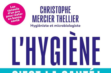 L&rsquo;Hygiène, c&rsquo;est la santé !: Les conseils d&rsquo;un pro de l&rsquo;hygiène pour rester en bonne santé !